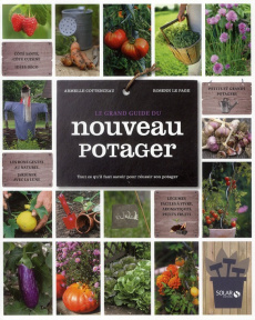 Le grand guide du nouveau potager. Tout ce qu'il faut savoir pour réussir son potager - Le Page Rosenn ; Cottenceau Armelle