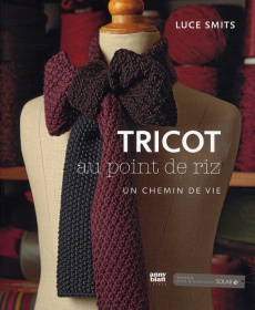 Tricot au point de riz. Un chemin de vie - Smits Luce ; Vaillant Jean-Charles ; Trochon Eric