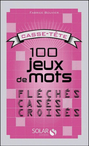 100 jeux de mots fléchés, casés, croisés - Cesano Corinne ; Chanson Véronique ; Raval Laurent