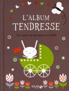 L'album tendresse. Une année de souvenirs avec Bébé - COLLECTIF