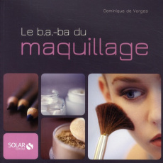 Le b.a.-ba du maquillage - Devorges Dominique