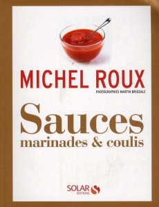 Sauces marinades & coulis - Roux Michel ; Brigdale Martin ; Trent Helen