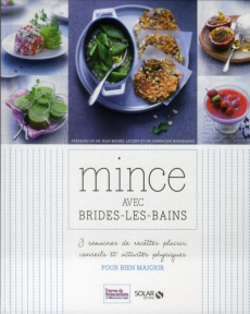 Mince avec Brides-les-bains. 3 semaines de recettes plaisir, conseils et activités physiques pour bi - Giannini Thierry ; Négro Nathalie ; Lecerf Jean-Mi