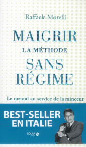 Maigrir : la méthode sans régime. Le mental au service de la minceur - Morelli Raffaele ; Ebongué Virginie