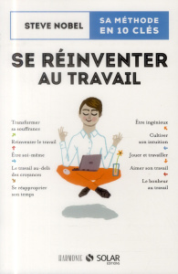Se réinventer au travail. Une méthode en 10 clés - Nobel Steve ; Carreno Valérie ; Marson Eric