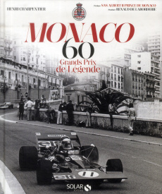 Monaco . 60 grands prix de légende - Charpentier Henri ; Galeron Jean-François