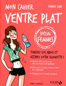 Mon cahier ventre plat. Spécial femmes - Carp France ; Maroger Isabelle