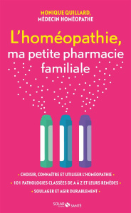 L'homéopathie, ma petite pharmacie familiale - Quillard Monique