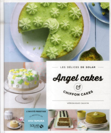 Angel cakes & chiffon cakes - Cauvin Véronique ; Carnet Nathalie ; Chantepie Man