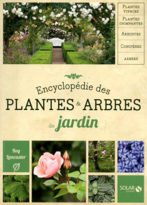 Encyclopédie des plantes & arbres de jardin - Lancaster Roy ; Garnaud Valérie