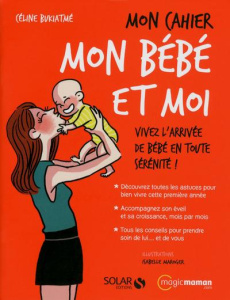 Mon cahier mon bébé et moi - Bukiatmé Céline ; Maroger Isabelle