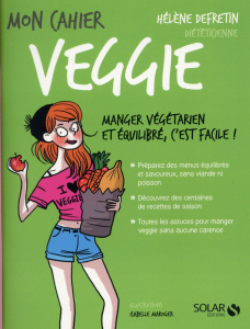 Mon cahier veggie - Defretin Hélène ; Maroger Isabelle