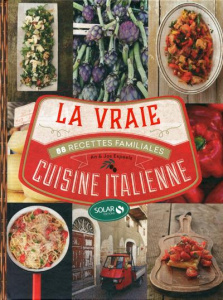 La vraie cuisine italienne. 88 recettes familiales - Expeels An ; Expeels Jos ; Verdurme Heikki ; Vigna