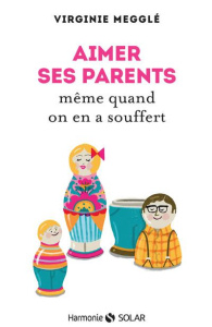 Aimer ses parents même quand on en a souffert - Megglé Virginie