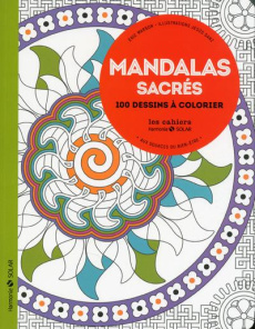 Mandalas sacrés. Aux sources du bien-être, 100 dessins à colorier - Marson Eric ; Sanz Jesus