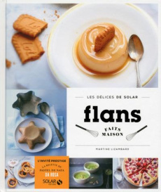 Flans faits maison - Lizambard Martine ; Chivoret Pierre ; Janny Alexia