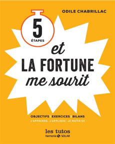 5 étapes et la fortune me sourit. Objectifs, exercices, bilans : j'apprends, j'applique, je maîtrise - Chabrillac Odile