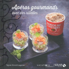 Apéros gourmands avec des rillettes - Girard-Lagorce Sylvie ; Chivoret Pierre ; Janny Al