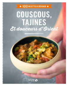 Couscous, tajines & douceurs d'Orient - COLLECTIF