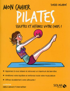 Mon cahier Pilates - Delanoë Soasick ; Ruffieux Sophie
