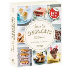 Tous les desserts. Recettes & techniques - COLLECTIF