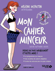 Mon cahier minceur Automne-Hiver. Perdez du poids durablement et restez mince - Defretin Hélène ; Maroger Isabelle