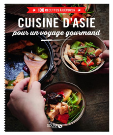 Cuisine d'Asie pour un voyage gourmand - COLLECTIF