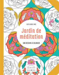 Jardin de méditation. 100 dessins à colorier - Moi Guylaine