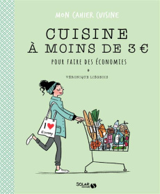 Cuisine à moins de 3 euros pour faire des économies - Liégeois Véronique ; Guigal Claire ; Maroger Isabe