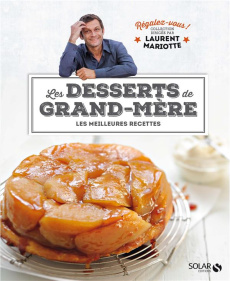Les desserts de grand-mère. Les meilleures recettes - Mariotte Laurent