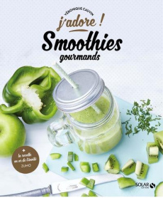 Smoothies gourmands - Cauvin Véronique ; Carnet Nathalie ; Okuno Motoko