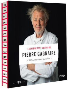 La cuisine des 5 saisons de Pierre Gagnaire. 105 recettes simples et créatives - Gagnaire Pierre ; Gavard Jacques ; Fauda-Rôle Sabr