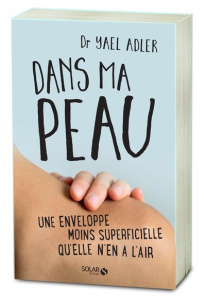 Dans ma peau. Une enveloppe moins superficielle qu'elle n'en a l'air - Adler Yael ; Spitzer Katja ; Weinzorn Catherine