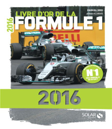 Livre d'or de la Formule 1. Edition 2016 - Dro Pascal ; Villeneuve Jacques ; Galeron Jean-Fra