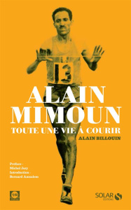 Alain Mimoun. Toute une vie à courir - Billouin Alain ; Jazy Michel ; Amsalem Bernard