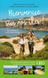 Bienvenue sur nos îles ! 43 îles françaises à pieds et en famille de la Corse au Mont-Saint-Michel - Derreumaux Aurélie ; Granier Laurent ; Poivre d'Ar