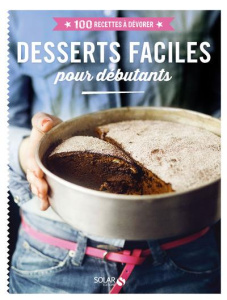 Desserts faciles pour débutants - Férat Didier