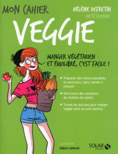 Mon cahier veggie - Defretin Hélène ; Maroger Isabelle