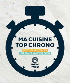 Ma cuisine top chrono. Recettes en toute occasion en 10, 20 ou 30 minutes top chrono - COLLECTIF