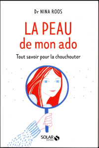 La peau des ados. Tout savoir pour la chouchouter - Roos Nina