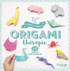 Origami thérapie. 25 modèles d'animaux, 200 feuilles pour les réaliser - COLLECTIF