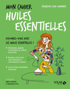 Mon cahier huiles essentielles - Couic Marinier Françoise