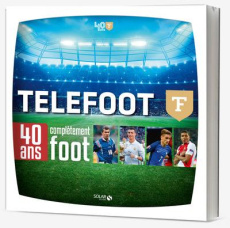Téléfoot. 40 ans complètement foot - Berthon Hugues ; Cabrera Olivier ; Jeanpierre Chri