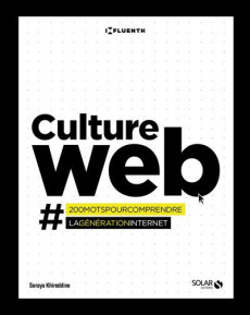 Culture Web. #200motspourcomprendrelagénérationinternet - Khireddine Soraya