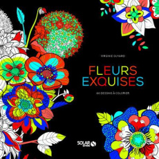 Fleurs exquises. 55 dessins à colorier - Guyard Virginie