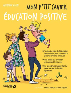 Mon pt'it cahier éducation positive. 4-8 ans - Klein Christine ; Ruffieux Sophie
