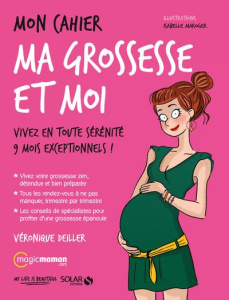Mon cahier ma grossesse et moi - Deiller Véronique ; Maroger Isabelle