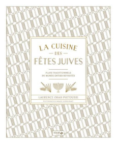 Cuisine des fêtes juives. Plats traditionnels du monde entier revisités - Orah Phitoussi Laurence ; Hennechart Marie ; Guiga