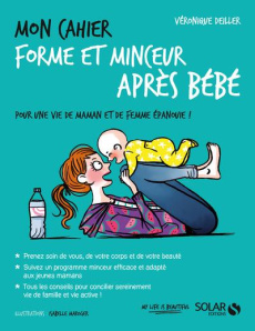 Mon cahier forme et minceur après bébé - Deiller Véronique ; Maroger Isabelle