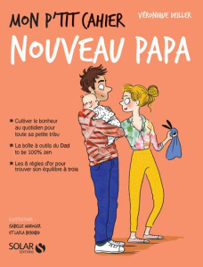 Mon p'tit cahier nouveau papa - Deiller Véronique ; Benabid Layla